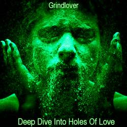 Grindlover : Deep Dive Into Holes of Love